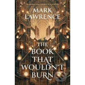 The Book That Wouldn’t Burn - Mark Lawrence