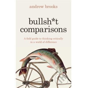 Bullsh*t Comparisons - Andrew Brooks