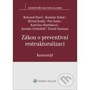 Zákon o preventivní restrukturalizaci - Bohumil Havel, Michal Kuděj, Kateřina Martínková, Jaroslav Schönfeld, Tomáš S...