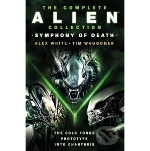 The Complete Alien Collection - Alex White, Tim Waggoner
