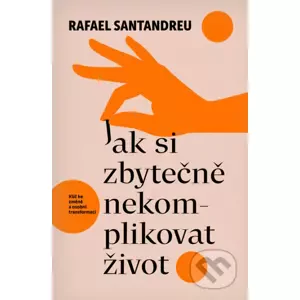 E-kniha Jak si zbytečně nekomplikovat život - Rafael Santandreu