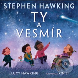 Ty a vesmír - Lucy Hawking, Stephen Hawking, Xin Li (ilustrátor)