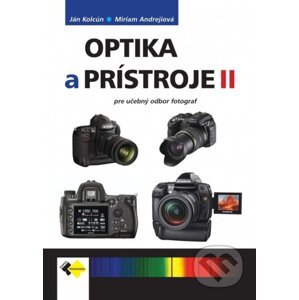 Optika a prístroje II pre UO fotograf - Ján Kolcún, Miriam Andrejiová