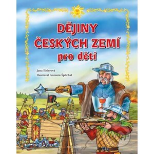 Dějiny českých zemí pro děti - Jana Eislerová, Antonín Šplíchal (ilustrátor)