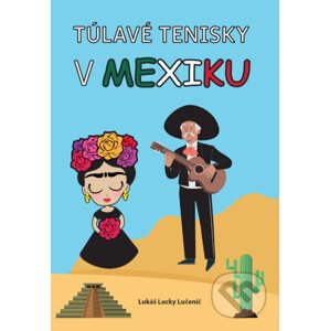 Túlavé tenisky v Mexiku - Lukáš Lucky Lučenič