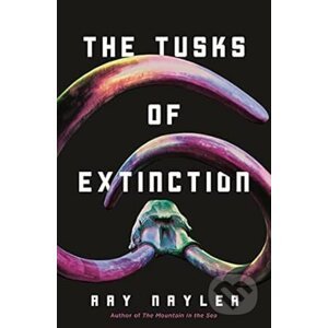 Tusks Of Extinction - Ray Nayler