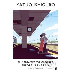 The Summer We Crossed Europe in the Rain - Kazuo Ishiguro