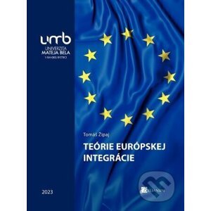 Teórie európskej integrácie - Tomáš Žipaj