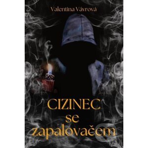 E-kniha Cizinec se zapalovačem - Valentina Vávrová