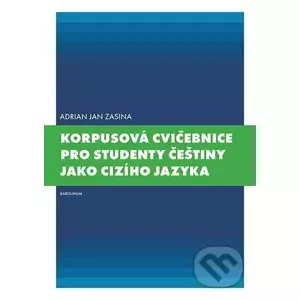 E-kniha Korpusová cvičebnice pro studenty češtiny jako cizího jazyka - Adrian Jan Zasina