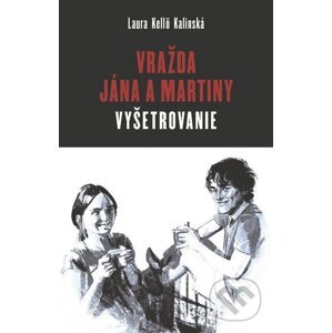 E-kniha Vražda Jána a Martiny: VYŠETROVANIE - Laura Kellö Kalinská