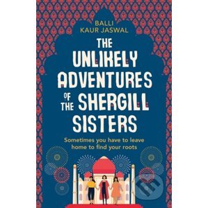 Unlikely Adventures Of Shergill Sisters - Balli Kaur Jaswal