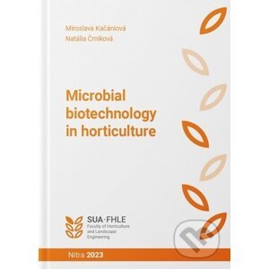 Microbial biotechnology in horticulture - Miroslava Kačániová