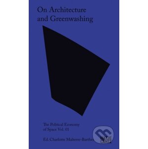 On Architecture and Greenwashing - Charlotte Malterre-Barthes