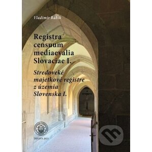 Registra censuum mediaevalia Slovaciae I. - Vladimír Rábik