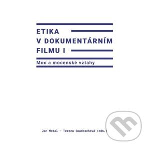 Etika v dokumentárním filmu I - Jan Motal (ed.)