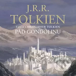 Pád Gondolinu - John Ronald Reuel Tolkien,Christopher Tolkien
