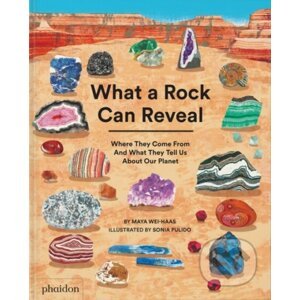 What a Rock Can Reveal - Maya Wei-Haas, Sonia Pulido (ilustrátor)