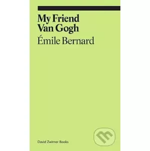 My Friend Van Gogh - Emile Bernard