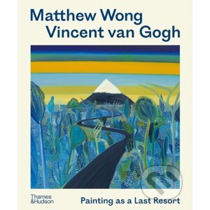Matthew Wong - Vincent van Gogh - Kenny Schachter, Joost van der Hoeven, Richard Schiff, John Yau