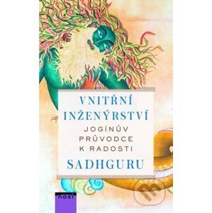 Vnitřní inženýrství - Jogínův průvodce k radosti - Sadhguru