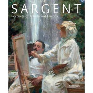 Sargent: Portraits of Artists and Friends - Richard Ormond