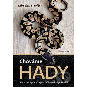 Chováme hady - Miroslav Slavíček