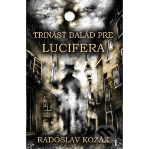 Trinásť balád pre Lucifera - Radoslav Kozák