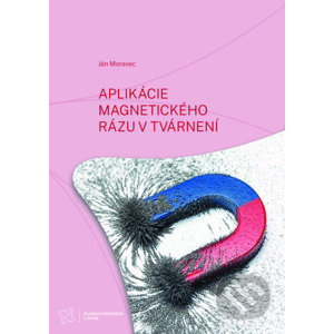Aplikácie magnetického rázu v tvárnení - Ján Moravec