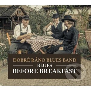 Dobré ráno blues band: Blues Before Breakfast - Dobré ráno blues band