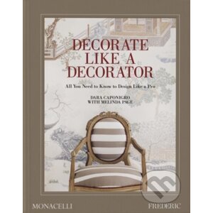 Decorate Like a Decorator - Dara Caponigro, Melinda Page