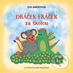 Dráček Fráček za školou - Eva Gmentová, Naďa Moyzesová (Ilustrátor)
