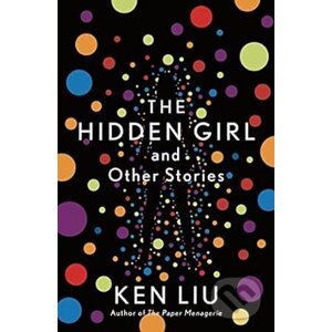 Hidden Girl & Other Stories - Ken Liu