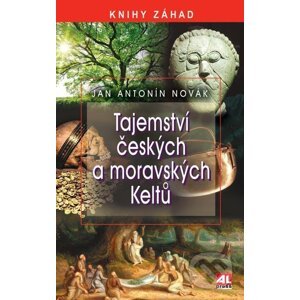E-kniha Tajemství českých a moravských Keltů - Jan A. Novák