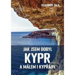 E-kniha Jak jsem dobyl Kypr a málem i Kypřany - Vladimír Tala