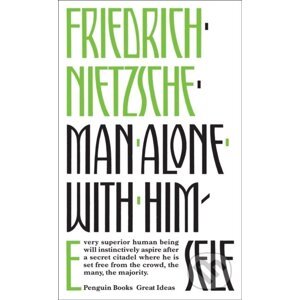 Man Alone with Himself - Friedrich Nietzsche