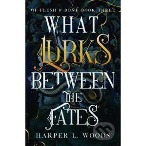 What Lurks Between the Fates - Harper L. Woods
