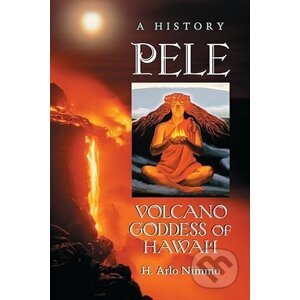 Pele Volcano Goddess Of Hawaii - H. Arlo Nimmo
