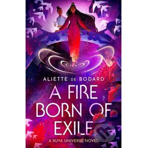 A Fire Born of Exile - Aliette de Bodard