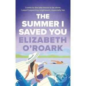The Summer I Saved You - Elizabeth O'roark