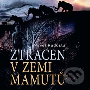 Ztracen v zemi mamutů - Pavel Radosta