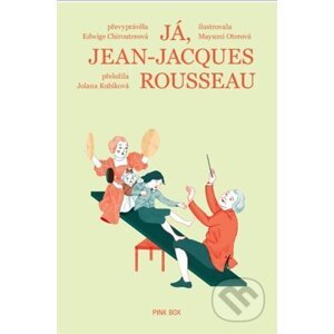 Já, Jean-Jacques Rousseau - Edwige Chirouter, Mayumi Otero (Ilustrátor)