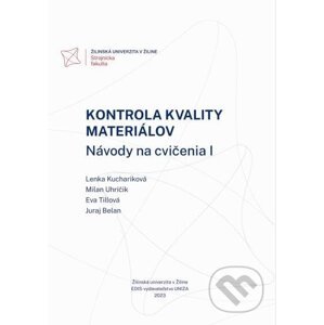 Kontrola kvality materiálov. Návody na cvičenia 1 - Lenka Kuchariková, Milan Uhríčik, Eva Tillová