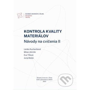 Kontrola kvality materiálov. Návody na cvičenia 2 - Lenka Kuchariková, Milan Uhríčik, Eva Tillová