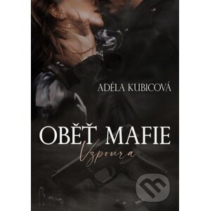 E-kniha Oběť mafie - Vzpoura - Adéla Kubicová