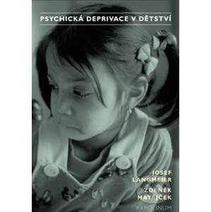 Psychická deprivace v dětství - Josef Langmeier, Zdeněk Matějček