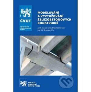 Modelování a vyztužování železobetonových konstrukcí - Jaroslav Procházka