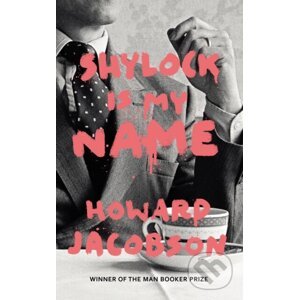 Shylock is My Name - Howard Jacobson