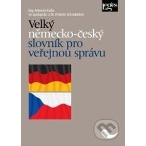 Velký německo-český slovník pro veřejnou správu - Antonín Kaňa, Fritzem Schnabelem