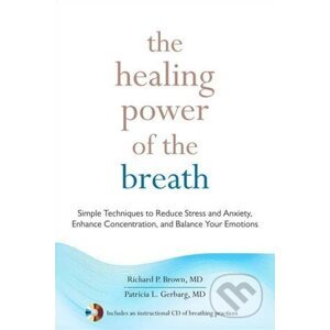 The Healing Power of the Breath - Richard P. Brown, Patricia L. Gerbarg